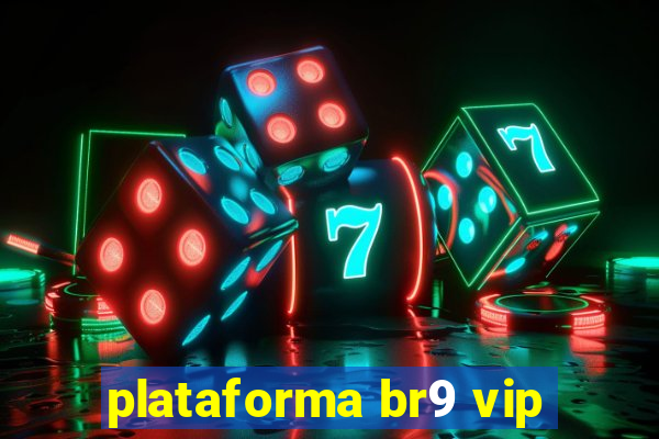 plataforma br9 vip